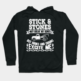 Sticks and stones may break my bones but hooks and chains excite me - Tow truck driver Hoodie